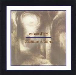 Raison D'Être : Collective Archives